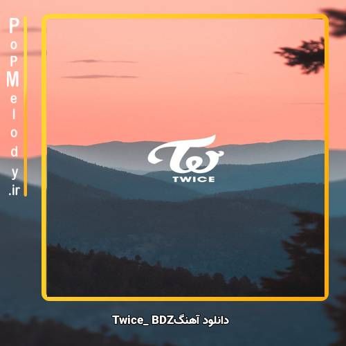 دانلود آهنگ TWICE BDZ