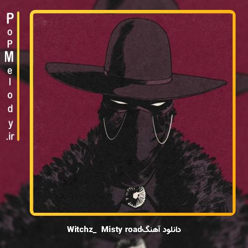 دانلود آهنگ witchz Misty Road