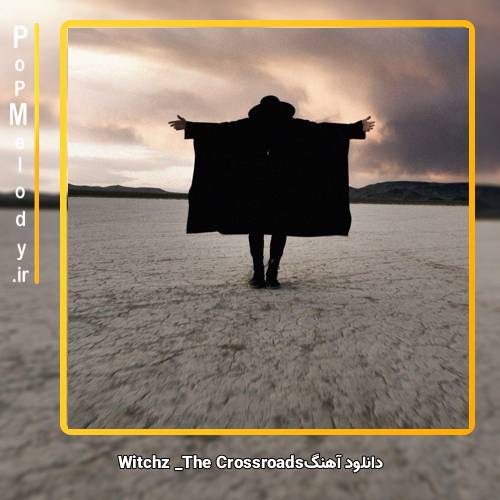 دانلود آهنگ Witchz The Crossroads