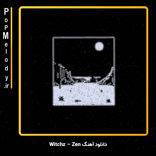 دانلود آهنگ Witchz Zen