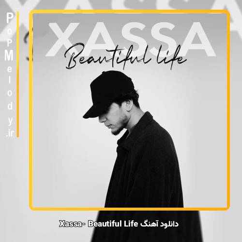 دانلود آهنگ Xassa Beautiful Life