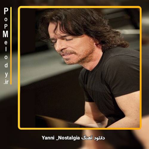 دانلود آهنگ Yanni Nostalgia