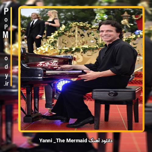دانلود آهنگ Yanni The Mermaid