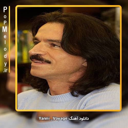 دانلود آهنگ Yanni Voyage