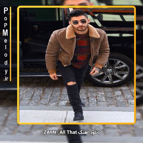 دانلود آهنگ ZAYN All That