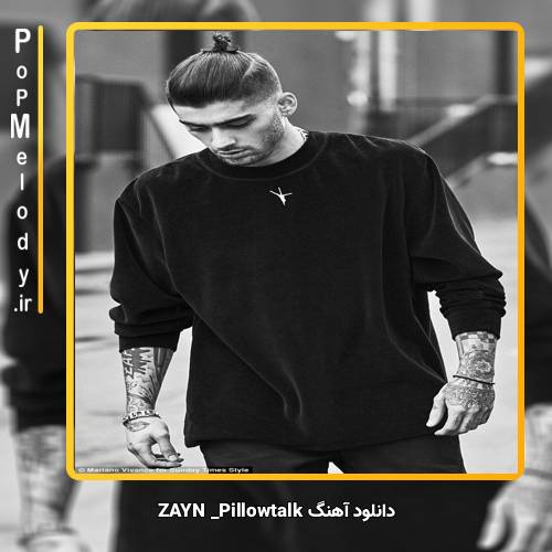 دانلود آهنگ ZAYN PILLOWTALK
