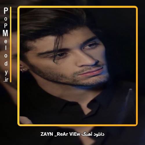 دانلود آهنگ ZAYN rEaR vIeW