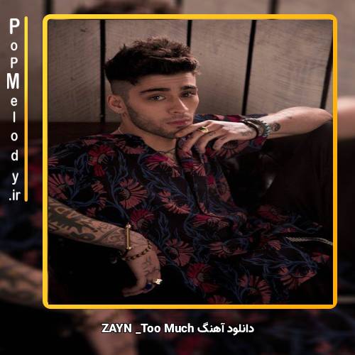دانلود آهنگ ZAYN Too Much