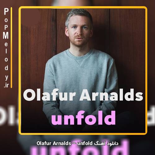 دانلود آهنگ اولاویر آرنالس / Ólafur Arnalds آن فولد / unfold