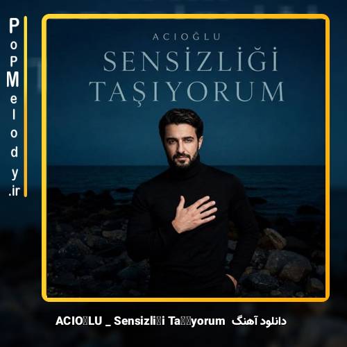 دانلود آهنگ ACIOĞLU Sensizliği Taşıyorum