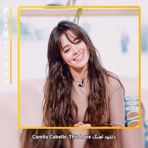 دانلود آهنگ Camila Cabello This Love
