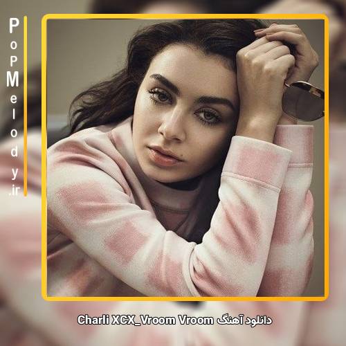 دانلود آهنگ Charli XCX Vroom Vroom