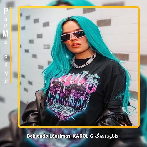 دانلود آهنگ KAROL G Bebiendo Lágrimas