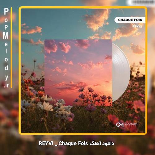 دانلود آهنگ REYVI Chaque Fois