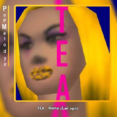 دانلود آهنگ TEA Rema